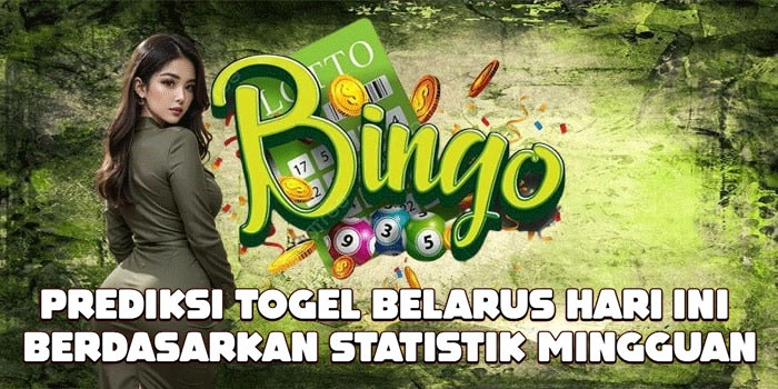 Prediksi Togel Belarus Hari Ini Berdasarkan Statistik Mingguan