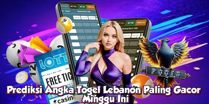 Prediksi Angka Togel Lebanon Paling Gacor Minggu Ini