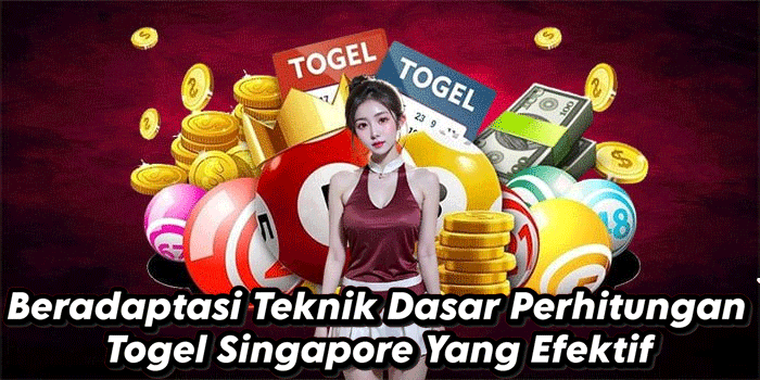 Beradaptasi Teknik Dasar Perhitungan Togel Singapore Yang Efektif