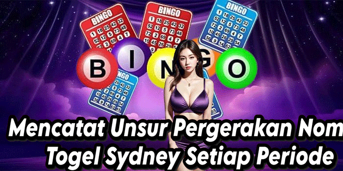 Mencatat Unsur Pergerakan Nomor Togel Sydney Setiap Periode